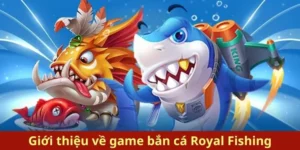 Bí Quyết Săn Thưởng Lớn Với Bắn Cá Royal Fishing Tại Nohu90